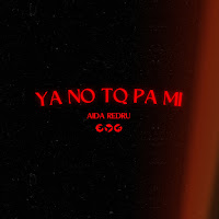 Aida Redru - Ya No Tq Pa' Mí загрузить