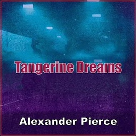 Alexander Pierce - Tangerine Dreams загрузить