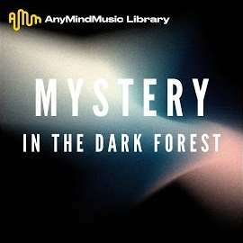 Anymindmusic Library - In The Dark Forest (Mystery) загрузить