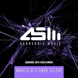 Aurosonic - What Else Is There To Love (Extended Mix) Ft Bote & Neev Kennedy загрузить