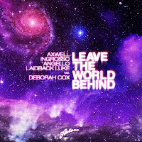Axwell - Leave The World Behind (Radio Edit) (Feat. Laidback Luke & Deborah Cox) Ft Sebastian Ingrosso & Steve Angello загрузить