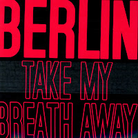 Berlin - Take My Breath Away загрузить