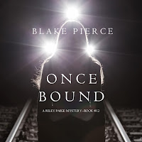 Blake Pierce - Chapter 18.6 - Once Bound (A Riley Paige Mystery—Book 12) загрузить