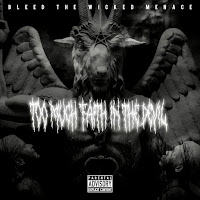 Bleed The Wicked Menace - Too Much Faith In The Devil загрузить
