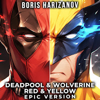Boris Harizanov - Deadpool & Wolverine - Red & Yellow (Epic Version) загрузить