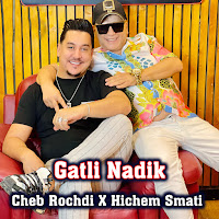 Cheb Rochdi - Gatli Nadik Ft Hichem Smati загрузить