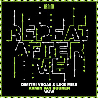 Dimitri Vegas & Like Mike - Repeat After Me Ft Armin Van Buuren & W&W загрузить