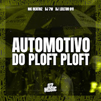 Dj 7W - Automotivo Do Ploft Ploft (Feat. Mc Beatriz & G7 Music Br) Ft Dj Leilton 011 загрузить