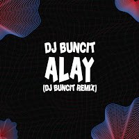 Dj Buncit - Alay (Dj Buncit Remix) загрузить