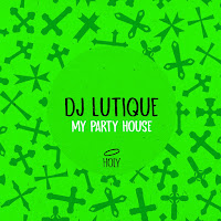 Dj Lutique - My Party House загрузить