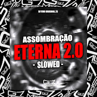 Dj Vini Original Zs - Assombração Eterna 2.0 - Slowed загрузить
