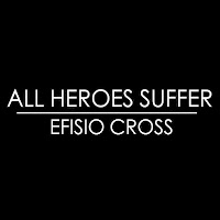 Efisio Cross - All Heroes Suffer загрузить