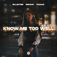 Ellister - Know Me Too Well Ft Grhhh & Tamaz загрузить
