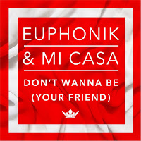 Euphonik - Don't Wanna Be (Your Friend) Ft Mi Casa загрузить