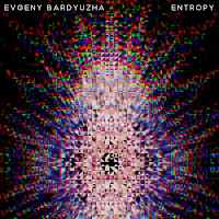 Evgeny Bardyuzha - Entropy загрузить