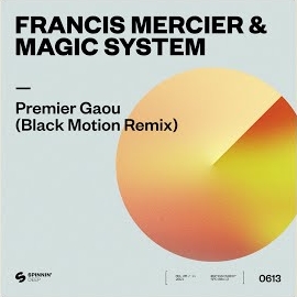 Francis Mercier - Premier Gaou (Black Motion Remix) Ft Magic System загрузить