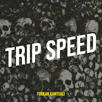 Furkan Kantarcı - Trip Speed загрузить