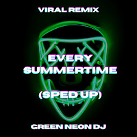 Green Neon Dj - Every Summertime (Tik Tok Sped Up) (Remix) загрузить