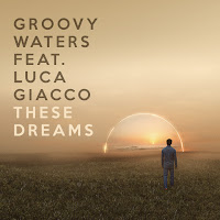 Groovy Waters - These Dreams (Feat. Luca Giacco) загрузить