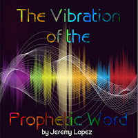 Jeremy Lopez - The Vibration Of The Prophetic Word, Pt. 10 загрузить
