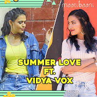 Maati Baani - Summer Love (Feat. Vidya Vox) загрузить