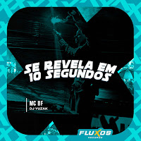 Mc Bf - Se Revela Em 10 Segundos Ft Dj Yuzak загрузить