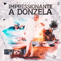 Mc Josh - Impressionante A Donzela Ft Dj 2W & Life Song загрузить