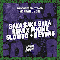 Mc Mazzie - Saka Saka Saka Phonk Slowed + Reverb (Remix) Ft Mc Rd & Dj Wizard & Dj Npcsize загрузить