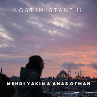 Mehdi Yakin - Lost In Istanbul (Feat. Anas Otman) загрузить
