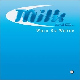 Milk Inc. - Walk On Water (H2O Radio Mix) загрузить