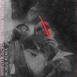 Minelli - Think About U (Almud Remix) Ft Sickotoy & Almud загрузить