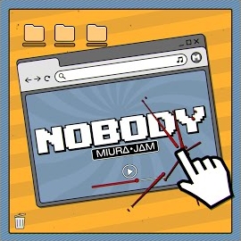 Miura Jam - Nobody (From 