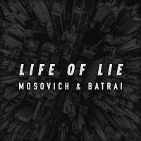 Mosovich & Batrai - Life Of Lie загрузить