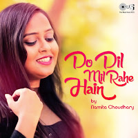 Namita Choudhary - Do Dil Mil Rahe Hain Cover By Namita Choudhary загрузить