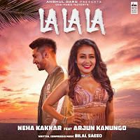 Neha Kakkar - La La La Ft Arjun Kanungo загрузить