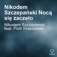 Nikodem Szczepanski - Nikodem Szczepański Nocą Się Zaczeło (Feat. Piotr Kraszewski) загрузить