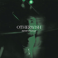 Otherwish - Never Change загрузить