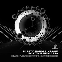 Plastic Robots - F_Ck Your Process (Underlow Remix [Extended]) Ft Krash! загрузить