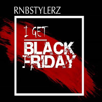 Rnbstylerz - I Get Black Friday загрузить