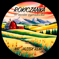 Rokiczanka - W Moim Ogródecku (Mr. Jazzek Remix) загрузить