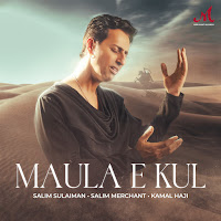 Salim-Sulaiman - Maula E Kul Ft Salim Merchant & Kamal Haji загрузить