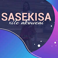 Sasekisa - Xile Nkuweni загрузить