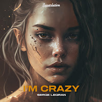 Serge Legran - I'm Crazy загрузить