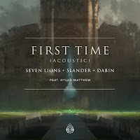 Seven Lions - First Time (Acoustic) (Feat. Dylan Matthew) Ft Slander & Dabin & Dylan Matthew загрузить