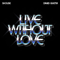 Shouse - Live Without Love Ft David Guetta загрузить