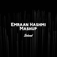 Sickved - Emraan Hashmi Mashup загрузить