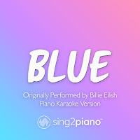 Sing2Piano - Blue (Originally Performed By Billie Eilish) (Piano Karaoke Version) загрузить