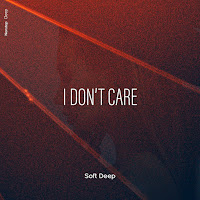 Soft Deep - I Don't Care загрузить