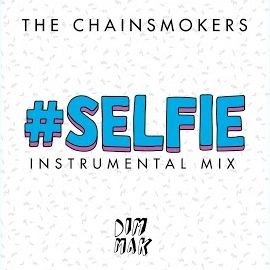 The Chainsmokers - #Selfie (Instrumental Mix) загрузить