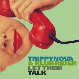Trippynova - Let Them Talk Ft Klub Rider загрузить